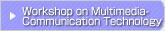 Workshop on Multimedia Communication Technology